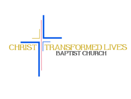 Christ Transformed Lives Baptist Church